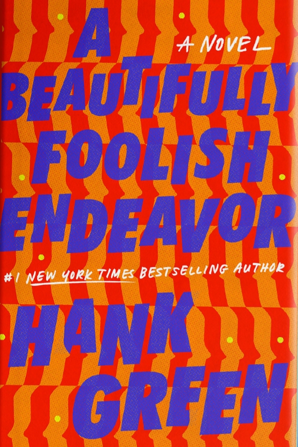 A Beautifully Foolish Endeavor (An Absolutely Remarkable Thing #2) by Hank Green book cover