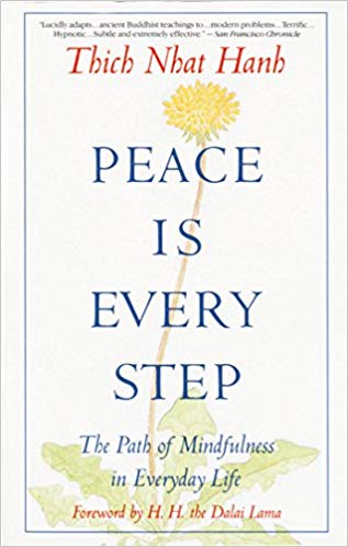 Peace Is Every Step: The Path of Mindfulness in Everyday Life by Thich Nhat Hanh