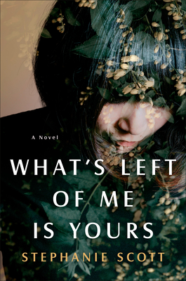 What's Left of Me Is Yours by Stephanie Scott book cover