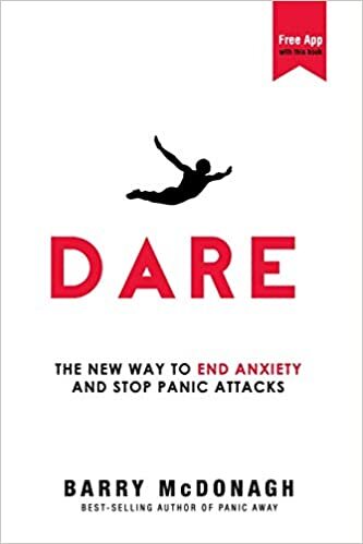 Dare: The New Way to End Anxiety and Stop Panic Attacks, by Barry McDonagh